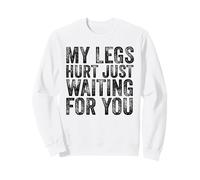 My Legs Hurt Just Waiting For You Running Marathon Watching Sweatshirt