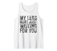 My Legs Hurt Just Waiting for You Running Marathon Watching Tank Top