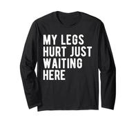 My Legs Hurt Just Waiting Here Funny Marathon Support Long Sleeve T-Shirt