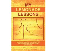 My Lemonade Lessons : Understanding Our State of Inter-Existence Through Gratitude.