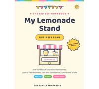 My Lemonade Stand Business Plan: A Kid Entrepreneur Workbook for Ages 5 to 12: Dream It, Plan It, Sell It, and Count Real Profit (Top Family Books)