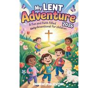 My Lent Adventure 2026: A Fun and Faith Filled Daily Devotional for Children