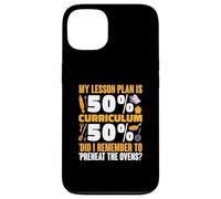 My Lesson Plan Is 50% Curriculum 50% Preheat The Ovens Case for iPhone 13