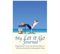 My Let it Go journal: Daily journal for men to start diaries of Letting Go and leaving stress behind creating positive Energy (9*6 120 pages diary suitable as a gift for men)