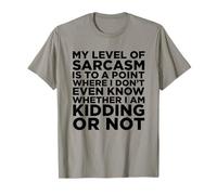 My Level of Sarcasm is to a Point Where I Don't Know T-Shirt