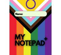 My LGBTQ+ Notepad +: Learn a little more about the LGBTQ+ Community in this notepad +