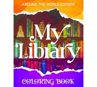 My Library: Book Lovers Coloring Journal: Around the World Edition (My Library Coloring Books)