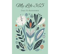 My Life 365 Days To Remember: A Full Year Journal, Modern Floral, 365 College Ruled Pages, 6 x 9 Size, Perfect For Journaling And Writing Memories And Dreams