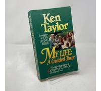 My Life: A Guided Tour : the Autobiography of Kenneth N. Taylor