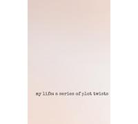 My Life: A series of plot twists
