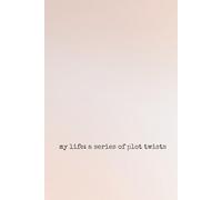 My Life: A series of plot twists