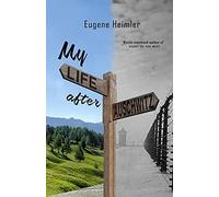 My Life After Auschwitz