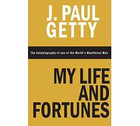 My Life and Fortunes, The Autobiography of one of the World's Wealthiest Men