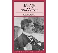 My Life and Loves (Literary Classics)