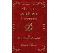 My Life and Some Letters (Classic Reprint)
