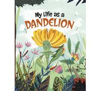 My Life as a Dandelion