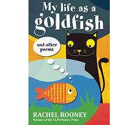 My Life as a Goldfish: and other poems