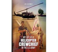My Life as a Helicopter Crewchief in the U.S Army