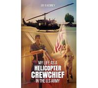 My Life as a Helicopter Crewchief in the U.S Army