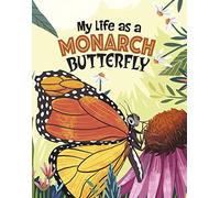 My Life as a Monarch Butterfly (My Life Cycle)