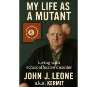 My Life As A Mutant: Living With Schizoaffective Disorder