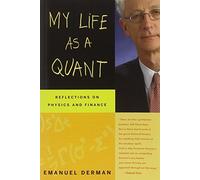 My Life as a Quant: Reflections on Physics and Finance by Derman, Emanuel (2007) Paperback