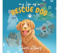 My Life as a Rescue Dog: A Cute Children's Book for Dog Lovers (with 20 Amazing Illustrations!)