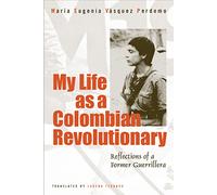 My Life As A Revolutionary: Reflections Of A Former Guerrillera (Voices of Latin American Life)