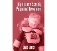 My Life As A Scottish Paranormal Investigator