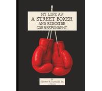 My Life as a Street Boxer and Boxing Journalist