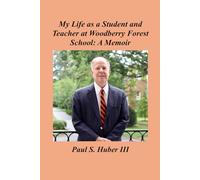 My Life as a Student and Teacher at Woodberry Forest School: A Memoir