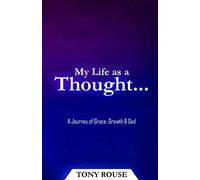 My Life as a Thought...: A Journey of Grace, Growth & God