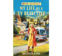 My Life as a TV Detective (Cakes and Crime)