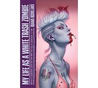 My Life as a White Trash Zombie (A White Trash Zombie Novel)