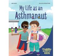 My Life as an Asthmanaut : A book about asthma