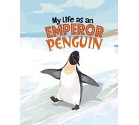 My Life as an Emperor Penguin