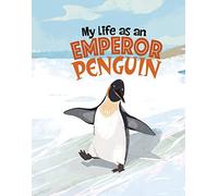 My Life as an Emperor Penguin (My Life Cycle)