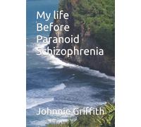My life Before Paranoid Schizophrenia