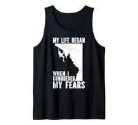 My Life Began When I Conquered My Fears Climbing Tank Top