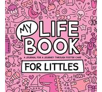 My Life Book - A journal for a journey through foster care - For LITTLES