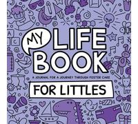 My Life Book - A journal for a journey through foster care - For LITTLES