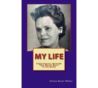 My Life: Experiences through two World Wars in Germany - An Autobiography