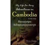 My Life Far Away: Adventures in Cambodia: A True Story