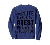 My Life Feels Like A Test Didn't Study For Sweatshirt