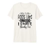 My Life Feels Like A Test I Didn't Study for Sarcasm Design Premium T-Shirt