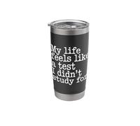 My Life Feels Like A Test I Didn't Study for - Stainless Steel Insulated Tumbler