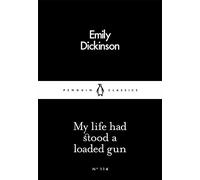 My Life Had Stood a Loaded Gun: (Penguin Little Black Classics)