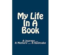 My Life In A Book: A Journey ... A Memory ... A Keepsake