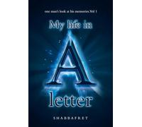 My Life in a Letter: one man’s look at his memories. Vol 1