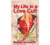 My Life in a Love Cult - A Warning To All Young Girls: (Principle Edition) Annotated with Restored Illustrations
